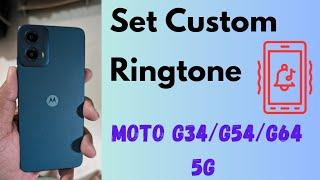 How to Set a Custom Ringtone in Moto G34 5G, G54 5G, G64 5G (Android 14): Change Ringtone Motorola