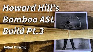 Hill's ASL Bamboo Bow Pt. 3 - Initial tillering