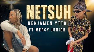 Benjamen YTTG - Netsuh ft Mercy Junior (Official Audio)