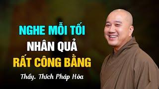 NHÂN QUẢ RẤT CÔNG BẰNG - Thầy Thích Pháp Hòa