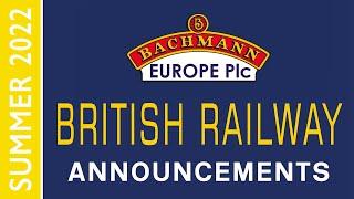 Bachmann Europe | British Railway Announcements | SUMMER 2022