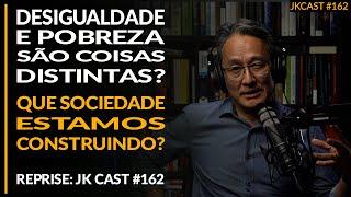 Desigualdade e Pobreza são coisas Distintas? Que Sociedade estamos Construindo? Reprise JK Cast#162