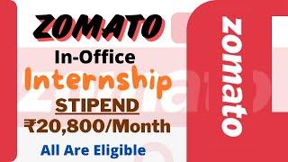 ZOMATO In Office Internship 2024 | STIPEND ₹20,800/Month | Anyone Can Apply | Internships 2024