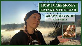 HOW I MAKE MONEY LIVING FULL TIME ON THE ROAD (Solo Female Van Life Australia)