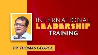 11-03-2019 (DAY 01) || INTERNATIONAL LEADERSHIP TRAINING 2019 | Ps.THOMAS GEORGE