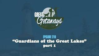 Great Getaways 1710 "Guardians of the Great Lakes" part 1 [Full Episode]