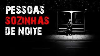 4 Histórias Reais de Terror - Pessoas Sozinhas de Noite (4 RELATOS REAIS DE TERROR) - Parte 4