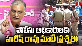 Harish Rao Straight Questions To Telangana Police Over His Comments | T News