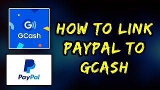 PAANO MAG LINK NG PAYPAL SA GCASH