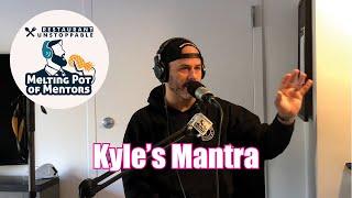 Kyle Inserra shares his mantra!