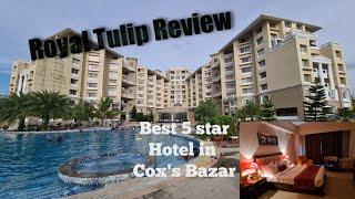 Royal Tulip Cox's Bazar |  কম খরচে রয়েল টিউলিপে এক রাত | Best 5 star hotel in Cox's Bazar