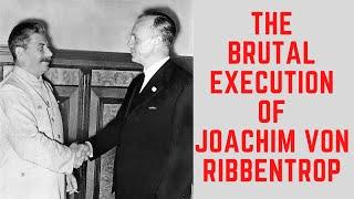 The BRUTAL Execution Of Joachim von Ribbentrop - Hitler's Foreign Minister