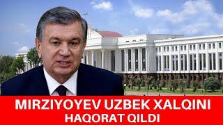 MIRZIYOYEV UZBEK XALQINI HAQORAT QILDI