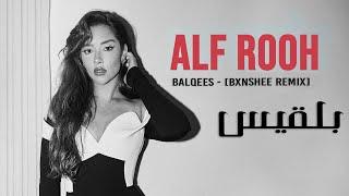 Balqees - Alf Rooh [BXNSHEE REMIX] ｜ بلقيس - ألف روح