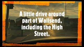 A little drive round parts of Wallsend, including the High Street.