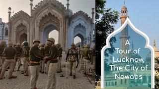 History of Lucknow, The City of Nawabs | Awadh | India | Nawab | Heritage |