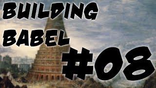 Building Babel 008 - The Digging