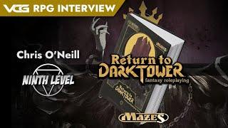 Return to Dark Tower Fantasy Roleplaying Game Designer Interview - Chris O'Neill, 9th Level Games