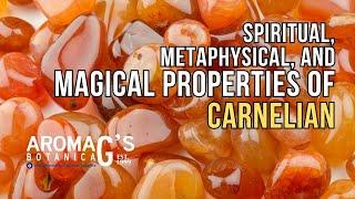 Spiritual, metaphysical, and magical properties of Carnelian