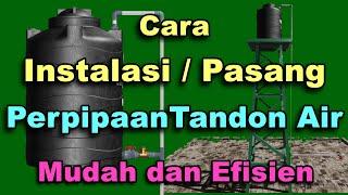 Cara Pasang Instalasi Perpipaan Tandon Air dengan Mudah dan Efisien |Pemasangan Pipa Tanki Air Toren