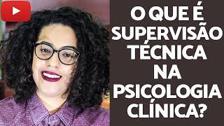 O que é a supervisão técnica na Psicologia Clínica? | Acidamente