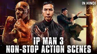 IP MAN 3 NON-STOP ACTION SCENES | Donnie Yen & Mike Tyson | Chinese Action Movie