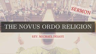 Sermon: The Novus Ordo Religion, by Rev. Michael DeSaye