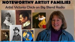 Families of Artists - Victoria Chick on Big Blend Radio