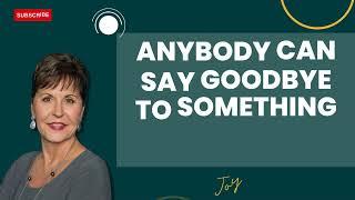 Podcast2803 | Anybody Can Say Goodbye To Something They Hated - Joyce Meyer 2024