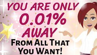 Abraham Hicks  YOU ARE ONLY 0.01% FROM ALL THAT YOU WANT! Law of Attraction