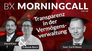 Transparenz in der Vermögensverwaltung - Cyrill Moser zu Gast im BX Morningcall mit François Bloch