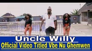 Uncle Willy Official Video Titled Vbe Nu Ghemwen