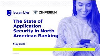 Webinar [ENG]: Jscrambler x Zimperium: The State of Application Security in North American Banking