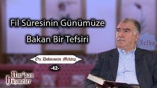 Fil Sûresinin Günümüze Bakan Bir Tefsiri | On Dokuzuncu Mektup - 42 | Abdullah Aymaz