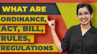 Difference between an Act, Bill, Ordinance, Rules, Regulations | Explained