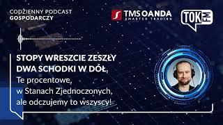 Stopy zeszły dwa schodki w dół. Te procentowe, w Stanach Zjednoczonych, odczujemy to wszyscy!