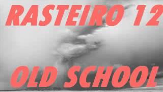 RASTEIRO 12 - Sequência de Funk da Antiga - Old School