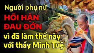 Mới nhất: Người phụ nữ HỐI HẬN, ĐAU ĐỚN kể lại chuyện đã trót làm với thầy Minh Tuệ