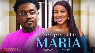 DESPERATE MARIA TOOSWEET ANAAN | FRANCESS BEN (Latest Nigeria Movies