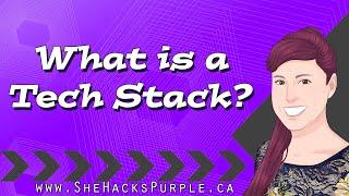 What is a Tech Stack? - #SheHacksPurple