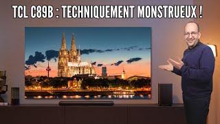 TCL QD-MiniLED C89B : Techniquement monstrueux. Samsung et LG, vous êtes prévenus !