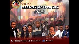 LATEST AFRICAN GOSPEL MIX 2022{BY DJ SCRATCH} ADA EHI, MERCY CHINWO, PROSPA OCHIMANA