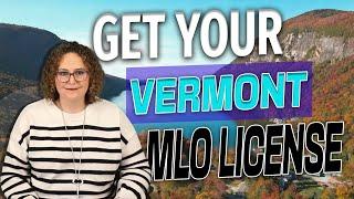 How to Get Your Vermont Mortgage Loan Originator License (MLO) - Fast & Easy