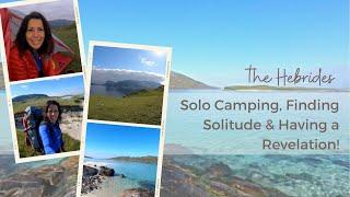 Harris, The Hebrides: Solo Camping, Finding Solitude & Having a Revelation! ️