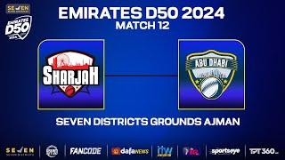 Abu Dhabi vs Sharjah | Match 12 | Seven Districts Present Emirates D50 Powered by Fancode