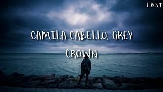 Camila cabello, Grey -Crown (Lyrics)