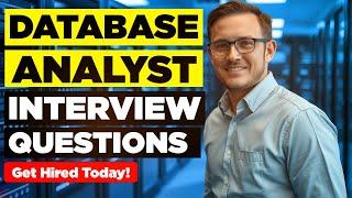 DATABASE ANALYST INTERVIEW QUESTIONS & ANSWERS! (Suitable for ALL Database Analyst Job Interviews!)