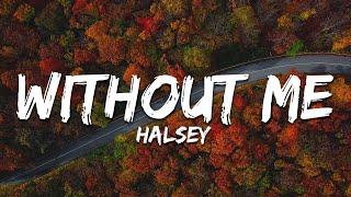 Halsey - Without Me (Lyrics)