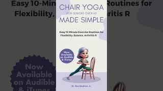 Chair Yoga for Seniors Over 60 Made Simple by Dr. Ron Daulton, Jr. Now Available on Audible