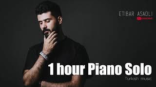 1 hour Piano Turkish Music - Etibar Asadli